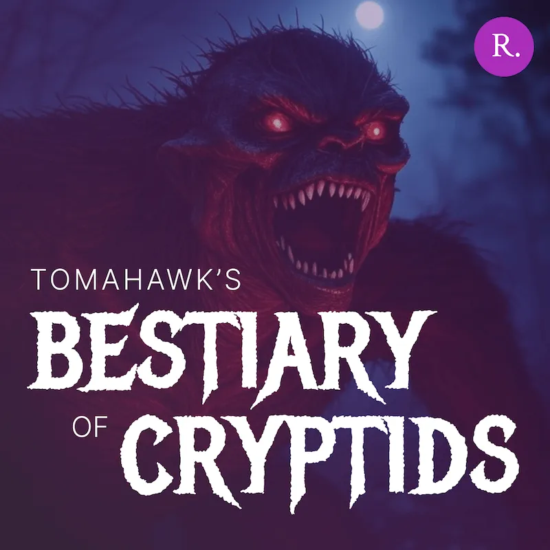 Tomahawk's Bestiary of Cryptids